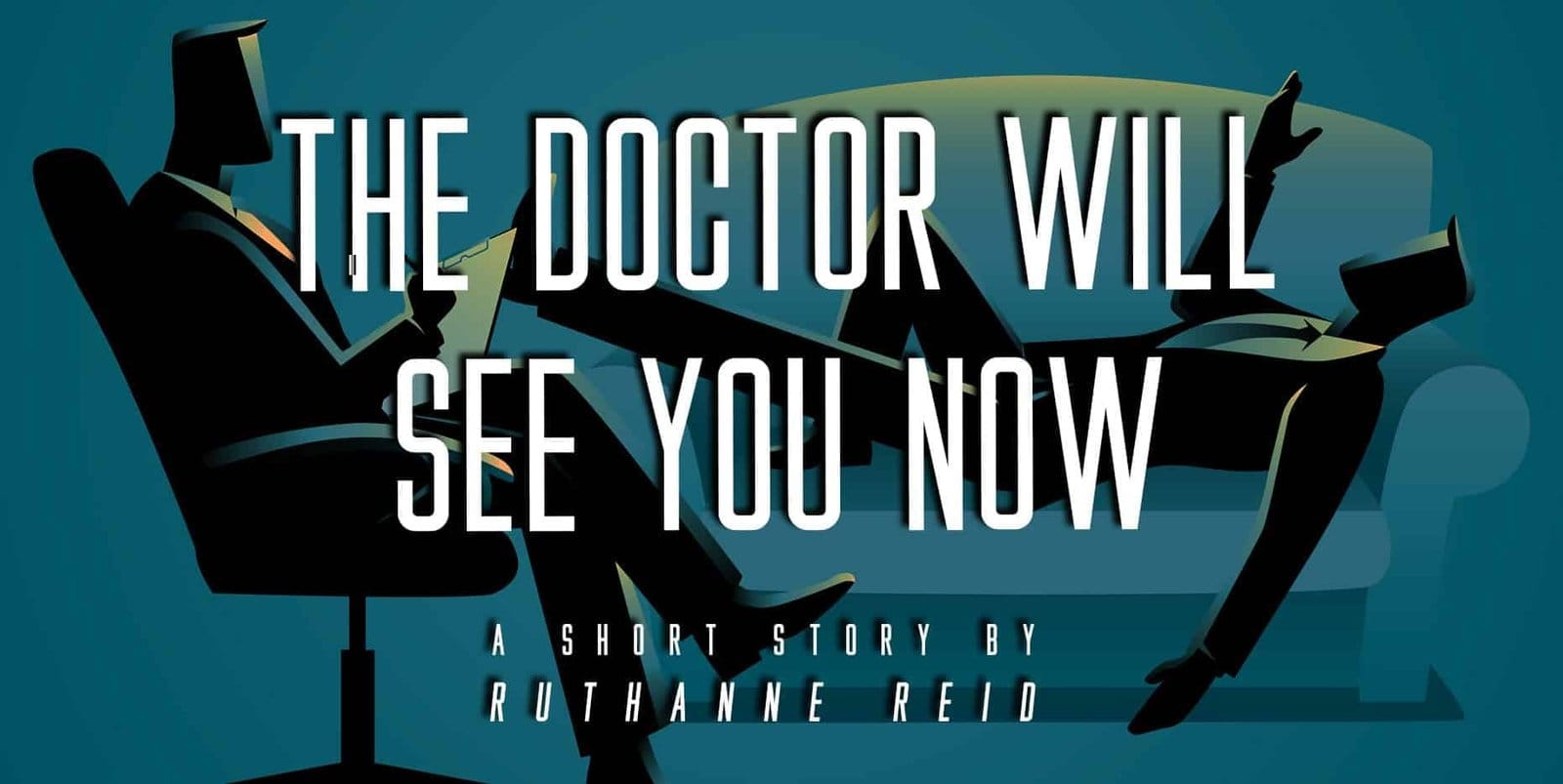 The Doctor Will See You Now: a short story by Ruthanne Reid