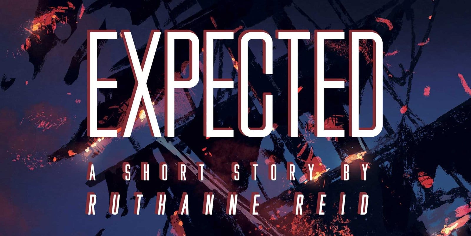 Expected: a short story by Ruthanne Reid
