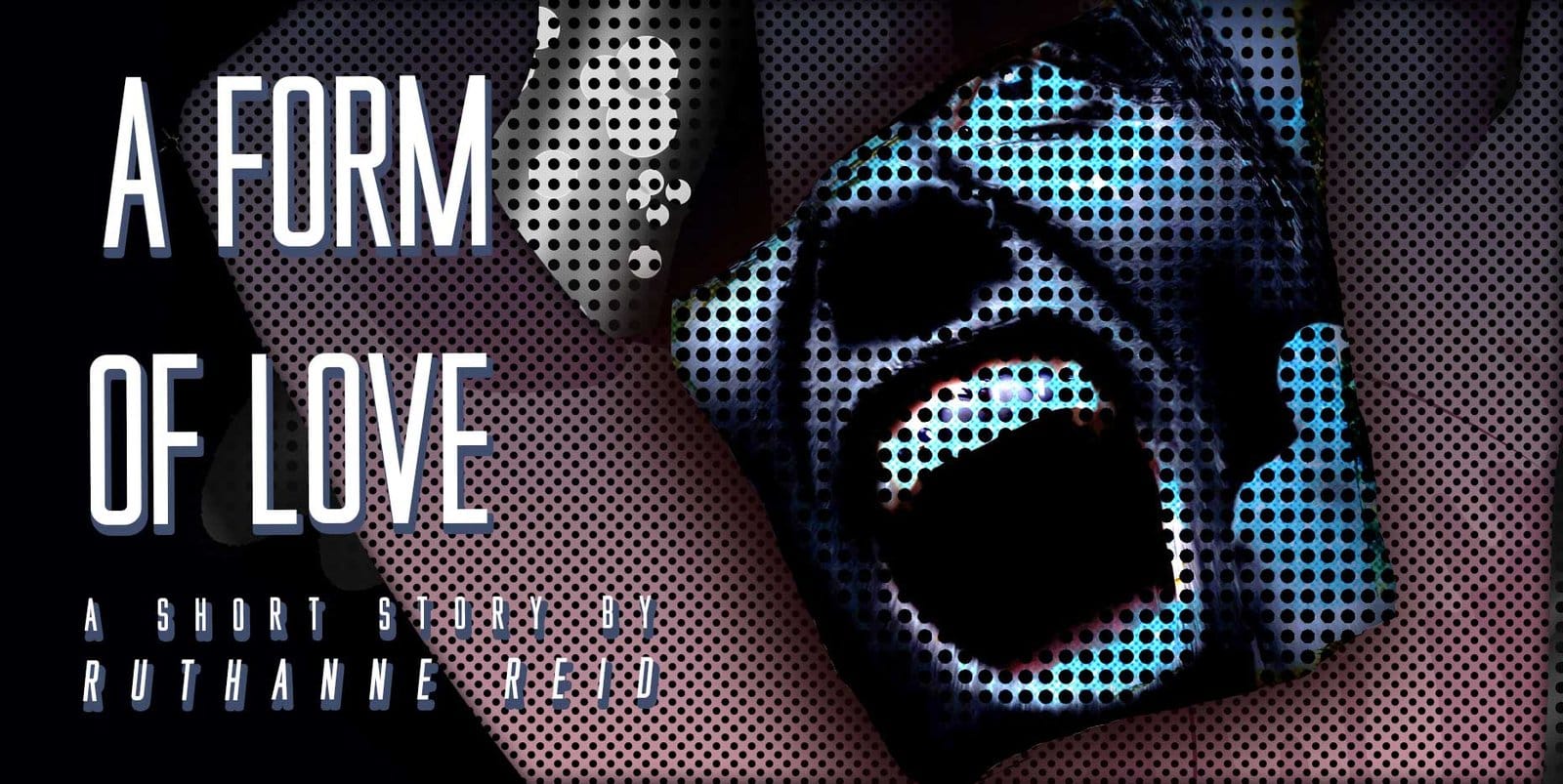 A Form of Love: a short story by Ruthanne Reid