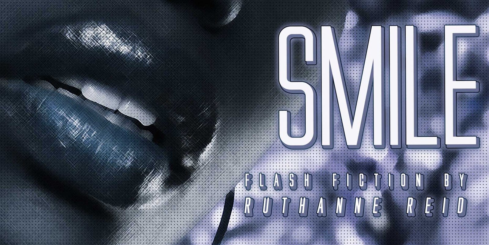 Smile: flash fiction by Ruthanne Reid