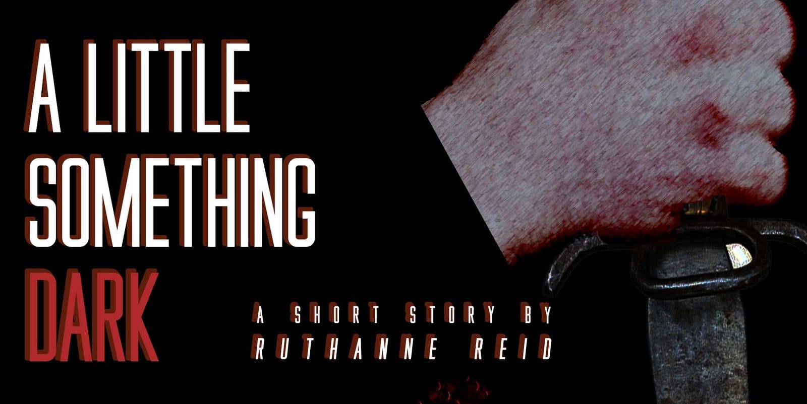 A Little Something Dark: a short story by Ruthanne Reid